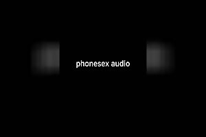 Phonesex audio part 1